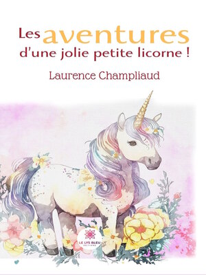 cover image of Les aventures d'une jolie petite licorne !